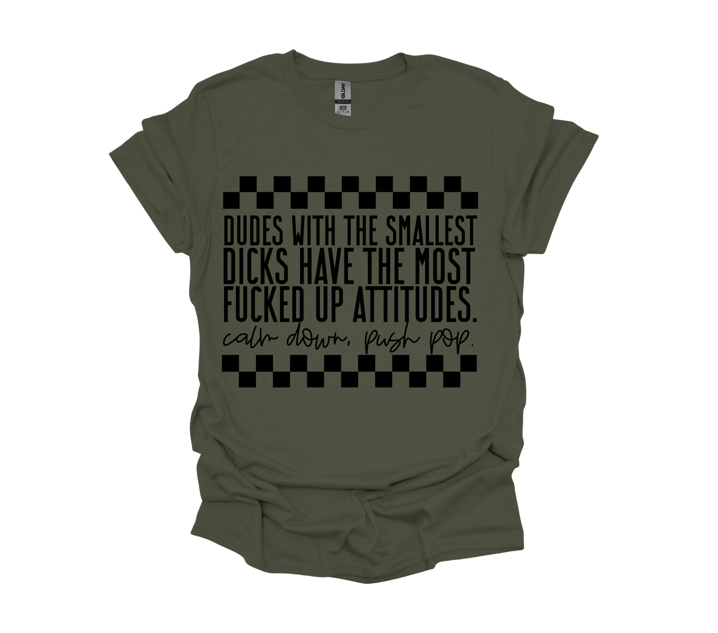 DUDES WITH THE SMALLEST DICKS HAVE THE MOST FUCKED UP ATTITUDES, CALM DOWN, PUSH POP