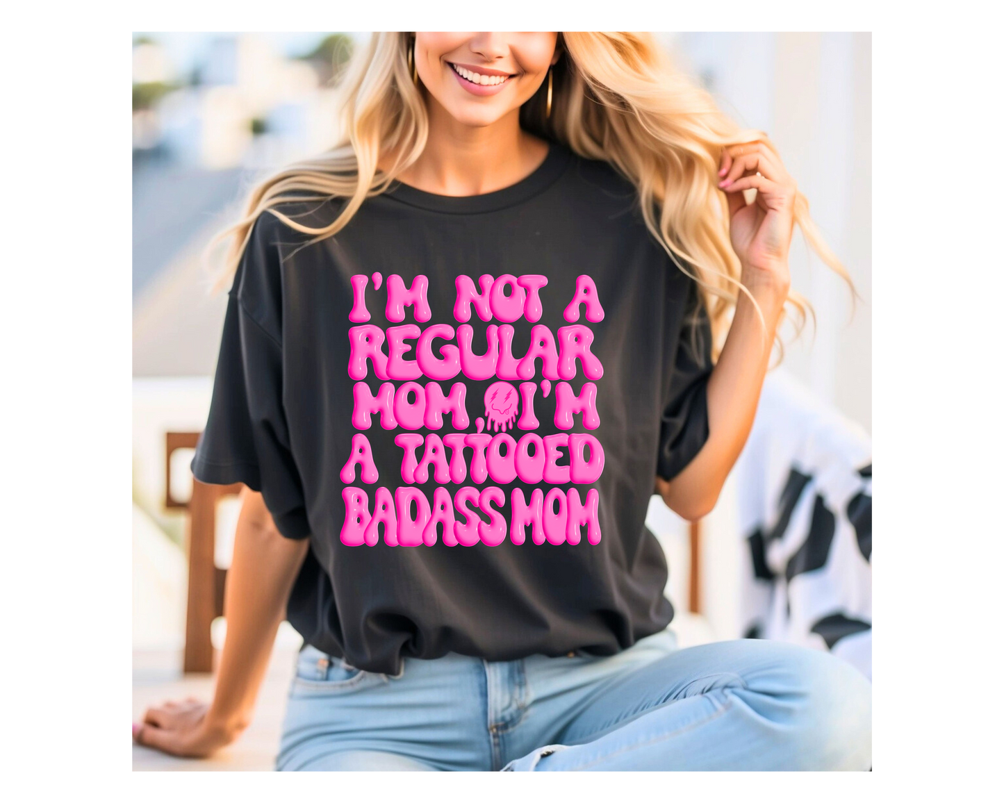 I'M NOT A REGULAR MOM, I'M A TATTOOED BADASS MOM