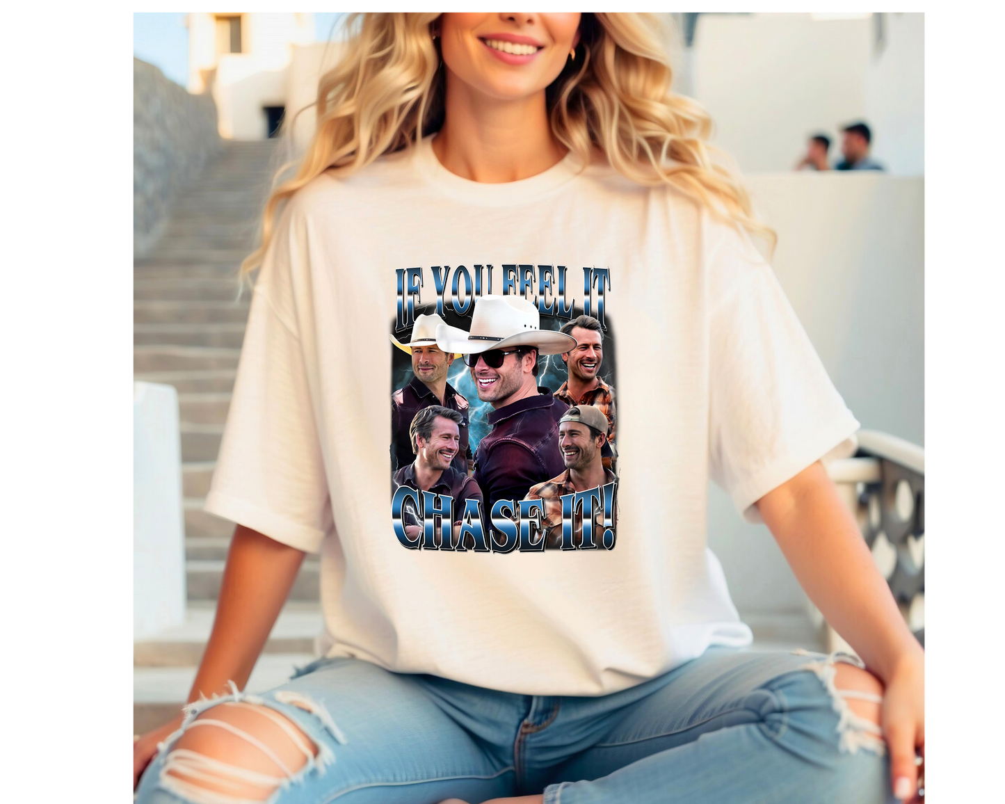 IF YOU FEEL IT CHASE IT