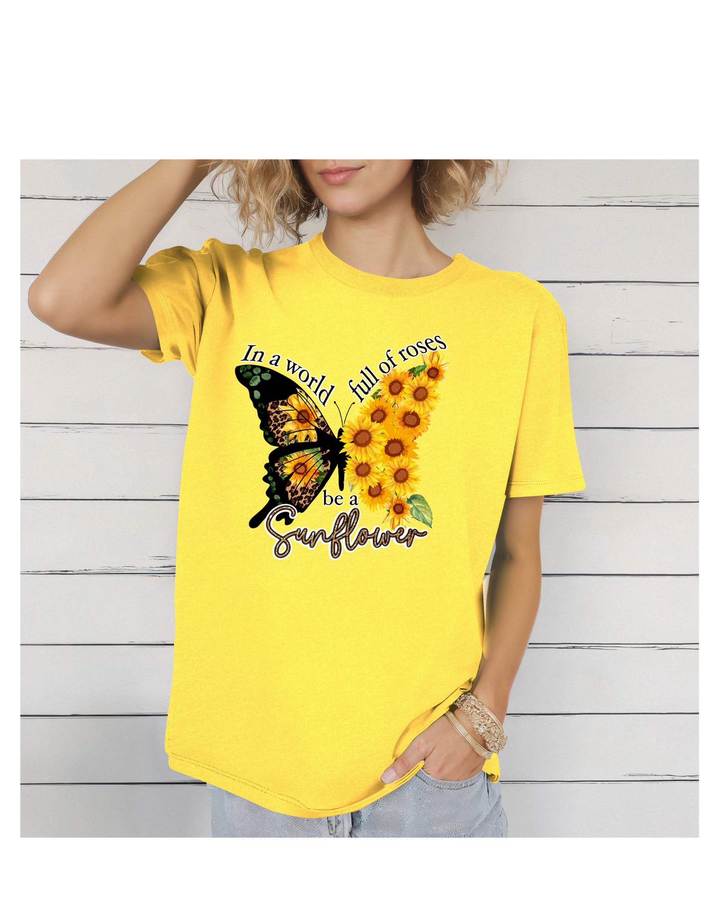 IN A WORLD FULL OF ROSES BE A SUNFLOWER