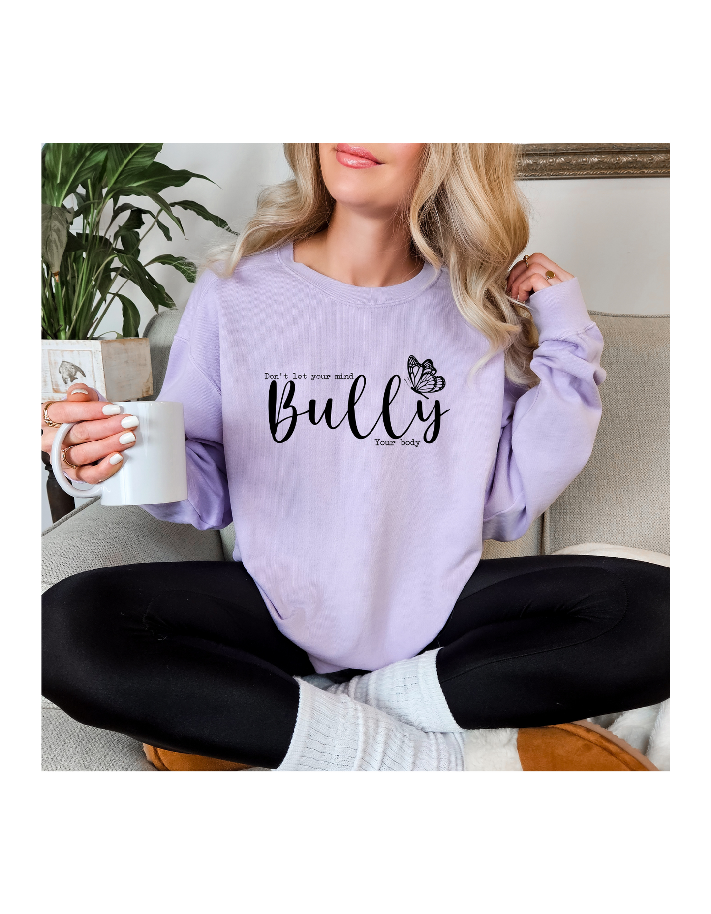 DONT LET YOUR MIND BULLY YOUR BODY