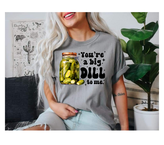 You're a big DILL to me