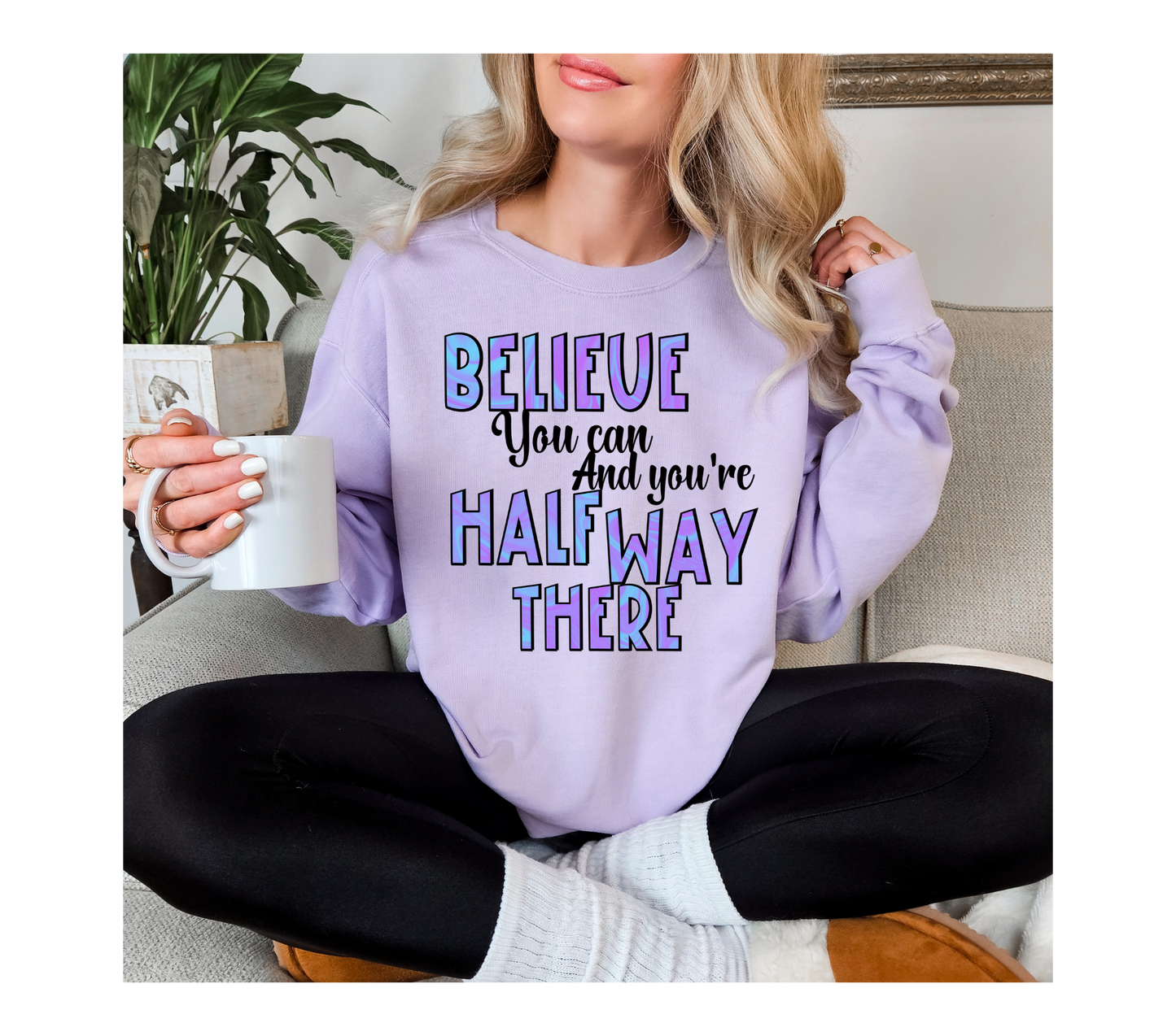 Believe you can. And you're halfway there.